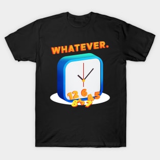 Whatever O Clock T-Shirt